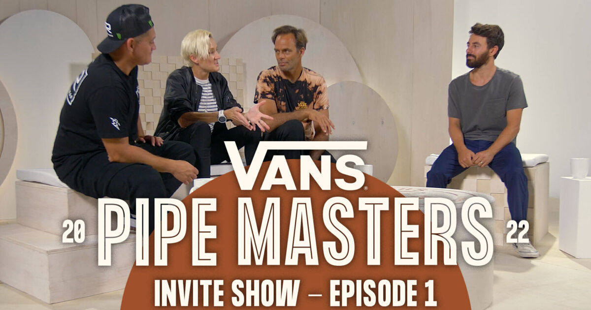 Invite Show Part 1 2022 Vans Pipe Masters